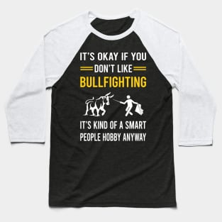 Smart People Hobby Bullfighting Bullfight Bullfighter Baseball T-Shirt